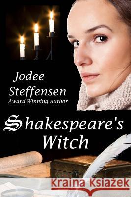 Shakespeare's Witch: Love, War and Magic! Jodee Steffensen 9781512031621 Createspace