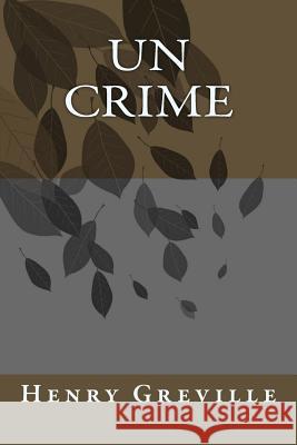 Un crime Greville, Henry 9781512031669 Createspace