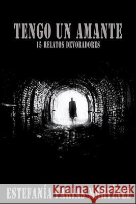 Tengo un amante: 15 relatos devoradores Mrv Editor Independiente 9781512031805 Createspace Independent Publishing Platform