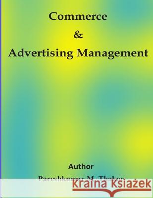 Commerce & Advertising Management Pareshkumar M. Thakor 9781512032208 Createspace