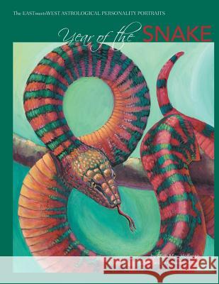 Year of the Snake: The EAST Meets WEST Astrological Personality Portrait May-Hoffman, Ruth 9781512032277