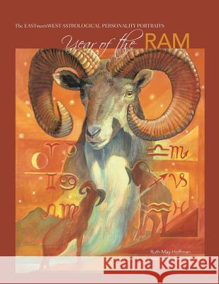 Year of the Ram: The EAST Meets WEST Astrological Personality Portrait May-Hoffman, Ruth 9781512032338