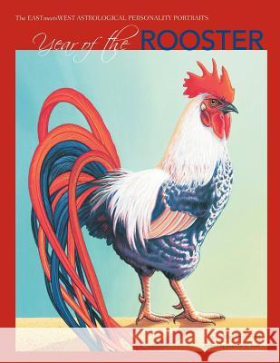 Year of the Rooster: The EAST Meets WEST Astrological Personality Portrait May-Hoffman, Ruth 9781512032505