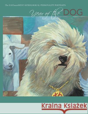 Year of the Dog: The EAST Meets WEST Astrological Personality Portrait May-Hoffman, Ruth 9781512032635