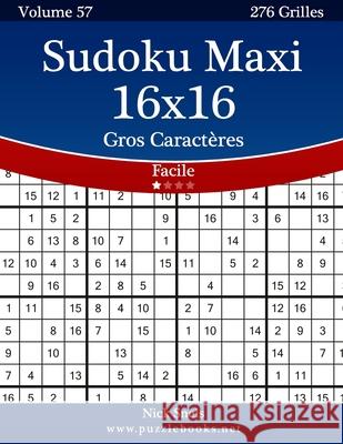 Sudoku Maxi 16x16 Gros Caractères - Facile - Volume 57 - 276 Grilles Snels, Nick 9781512033298