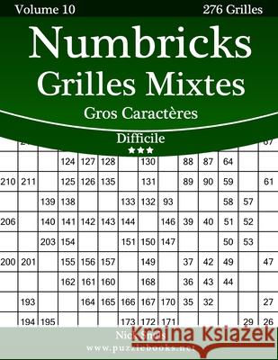 Numbricks Grilles Mixtes Gros Caractères - Difficile - Volume 10 - 276 Grilles Snels, Nick 9781512034400 Createspace