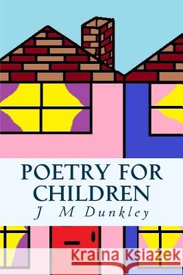 Poetry For Children: Rhyming Poetry Dunkley, J. M. 9781512034462