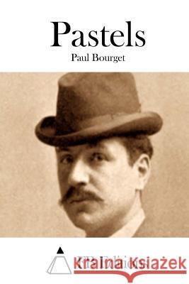 Pastels Paul Bourget Fb Editions 9781512034554 Createspace