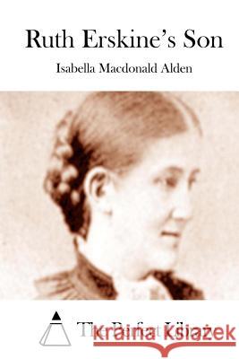 Ruth Erskine's Son Isabella MacDonal The Perfect Library 9781512034646 Createspace