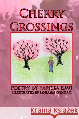 Cherry Crossings Parissa Bavi Bavi Loisann Griglak 9781512034981 Createspace