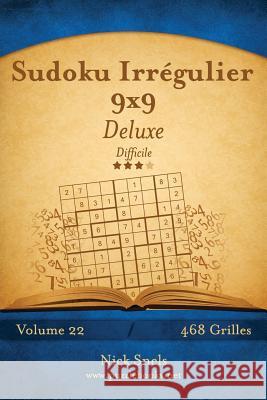 Sudoku Irrégulier 9x9 Deluxe - Difficile - Volume 22 - 468 Grilles Snels, Nick 9781512035254