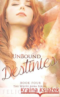 Unbound Destinies Felicia Tatum 9781512035759 Createspace