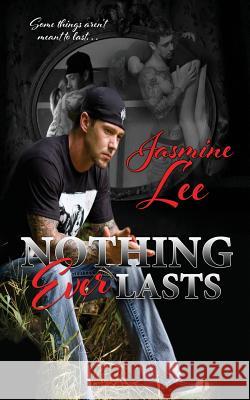 Nothing Ever Lasts Jasmine Lee 9781512036862 Createspace Independent Publishing Platform