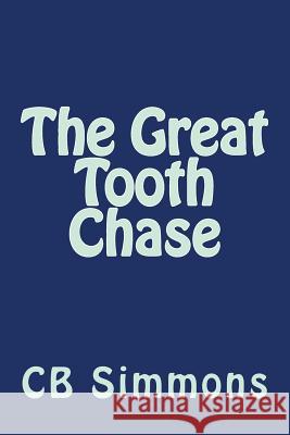 The Great Tooth Chase Cb Simmons 9781512036893