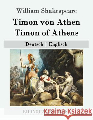 Timon von Athen / Timon of Athens: Deutsch - Englisch Shakespeare, William 9781512037142 Createspace