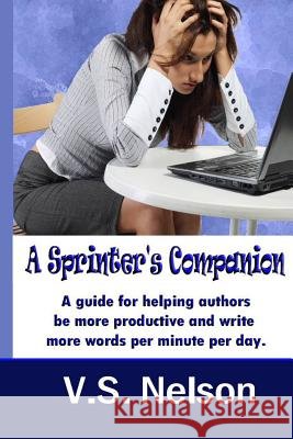A Sprinter's Companion V. S. Nelson 9781512039757 Createspace