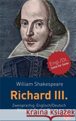 Richard III. Shakespeare. Zweisprachig: Englisch / Deutsch. Bilingual: English / German William Shakespeare August Wilhelm Schlegel 9781512039870