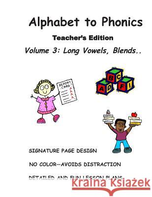 ALPHABET TO PHONICS, Teacher's Edition, Volume 3: Volume 3: Long Vowels, Blends & Segmenting.. Decandia, N. J. 9781512042801