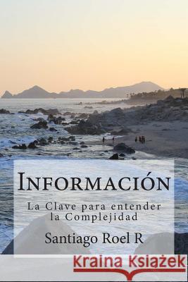 Información: La clave para entender la Complejidad Roel R., Santiago 9781512043150 Createspace