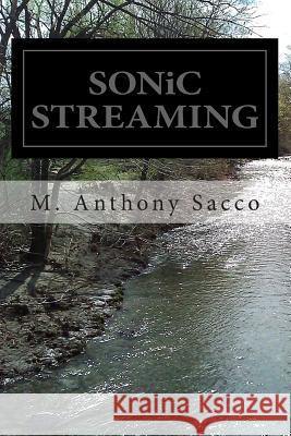 SONiC STREAMING: {Micro-Verse, Middle-Verse & Multi-Verse} Sacco, M. Anthony 9781512043334 Createspace