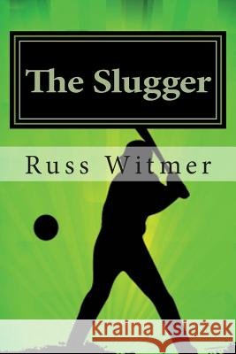 The Slugger MR Russ Witmer 9781512045321