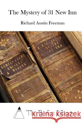 The Mystery of 31 New Inn Richard Austin Freeman The Perfect Library 9781512045505 Createspace