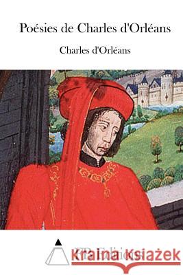 Poésies de Charles d'Orléans Fb Editions 9781512046410 Createspace