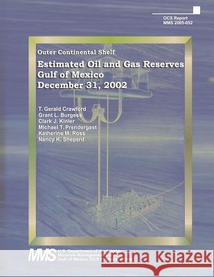 Estimated Oil and Gas Reserves, Gulf of Mexico, December 31, 2002 U. S. Department of the Interior 9781512046540 Createspace