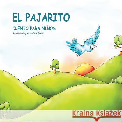 El Pajarito: Cuento para Niños Rodrigues Da Costa Junior, Mauricio 9781512048469