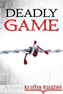 Deadly Game Amanda Springer 9781512048940 Createspace Independent Publishing Platform