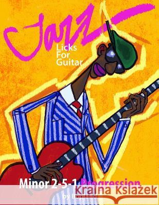 Jazz Licks For Guitar: Minor 2-5-1 Bopland 9781512049398 Createspace Independent Publishing Platform