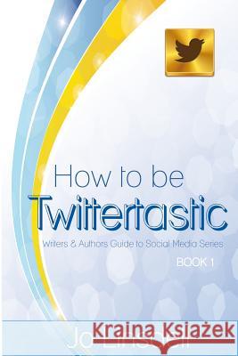 How to be Twittertastic Linsdell, Jo 9781512051766