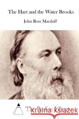 The Hart and the Water Brooks John Ross Macduff The Perfect Library 9781512051902 Createspace