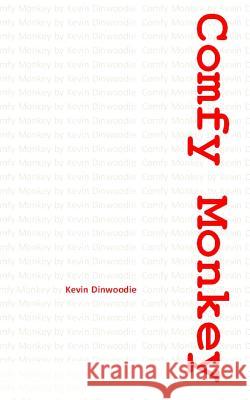Comfy Monkey: Comfy Monkey MR Kevin Dinwoodie 9781512052442 Createspace Independent Publishing Platform