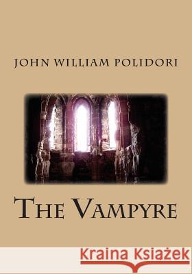 The Vampyre John William Polidori 9781512054293 Createspace