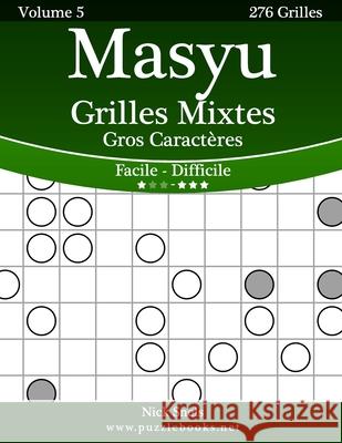 Masyu Grilles Mixtes Gros Caractères - Facile à Difficile - Volume 5 - 276 Grilles Snels, Nick 9781512055023 Createspace