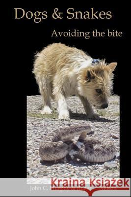 Dogs and Snakes: Avoiding the bite Nelson, Roger L. 9781512058703 Createspace Independent Publishing Platform