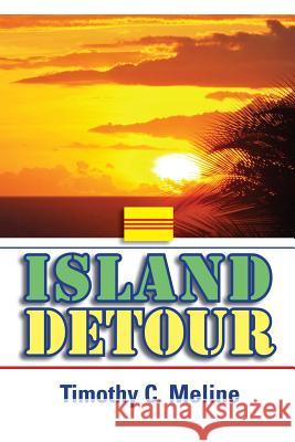 Island Detour Timothy C. Meline 9781512061376 Createspace Independent Publishing Platform