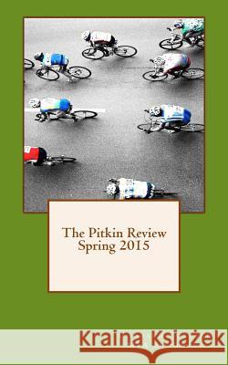 Pitkin Review Spring 2015 Frank Dixon Graham Molly Dwyer Will Sweger 9781512062304 Createspace Independent Publishing Platform