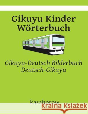 Gikuyu Kinder Wörterbuch: Gikuyu-Deutsch Bilderbuch, Deutsch-Gikuyu Kasahorow 9781512062311