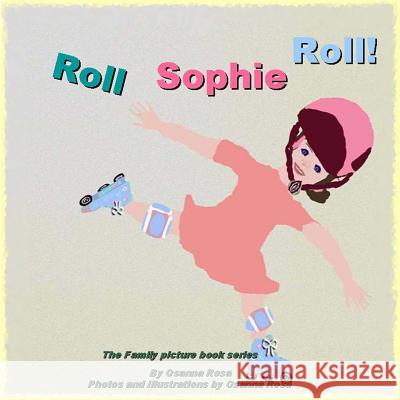 Roll Sophie Roll! Osanna Rosa 9781512062861 Createspace