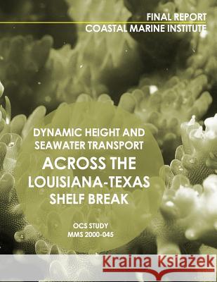 Dynamic Height and Seawater Transport across the Lousiana-Texas Shelf Break U. S. Department of the Interior 9781512063301 Createspace