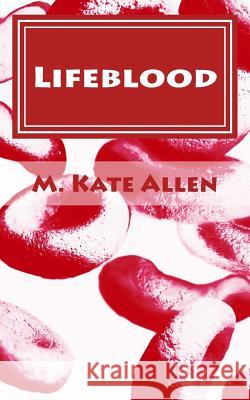 Lifeblood M. Kate Allen 9781512063394