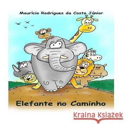 Elefante no Caminho Rodrigues Da Costa Júnior, Maurício 9781512063462 Createspace