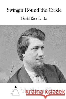 Swingin Round the Cirkle David Ross Locke The Perfect Library 9781512063974