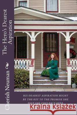 The Hero's Dearest Aspiration Cherish Faith Love Neuman Paula Unruh 9781512066548 Createspace