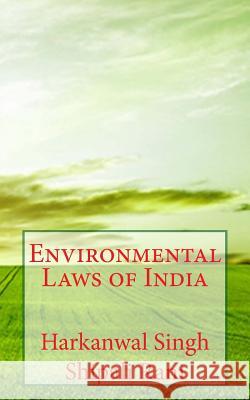 Environmental Laws of India Dr Harkanwal Singh Dr Shipali Rani 9781512068474 Createspace