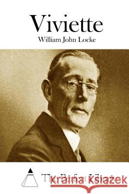 Viviette William John Locke The Perfect Library 9781512068894 Createspace