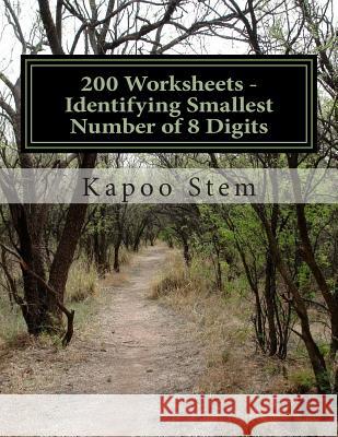 200 Worksheets - Identifying Smallest Number of 8 Digits: Math Practice Workbook Kapoo Stem 9781512069853 Createspace