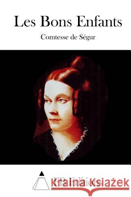 Les Bons Enfants Comtesse De Segur Fb Editions 9781512070057 Createspace
